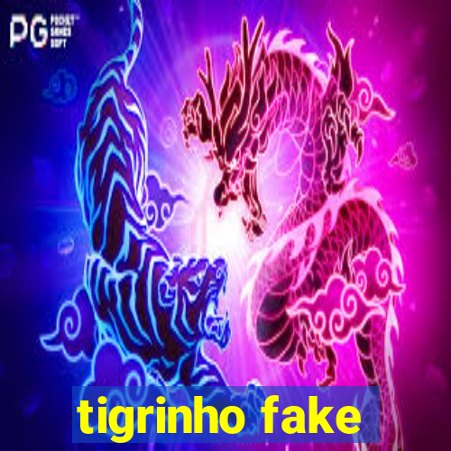 tigrinho fake